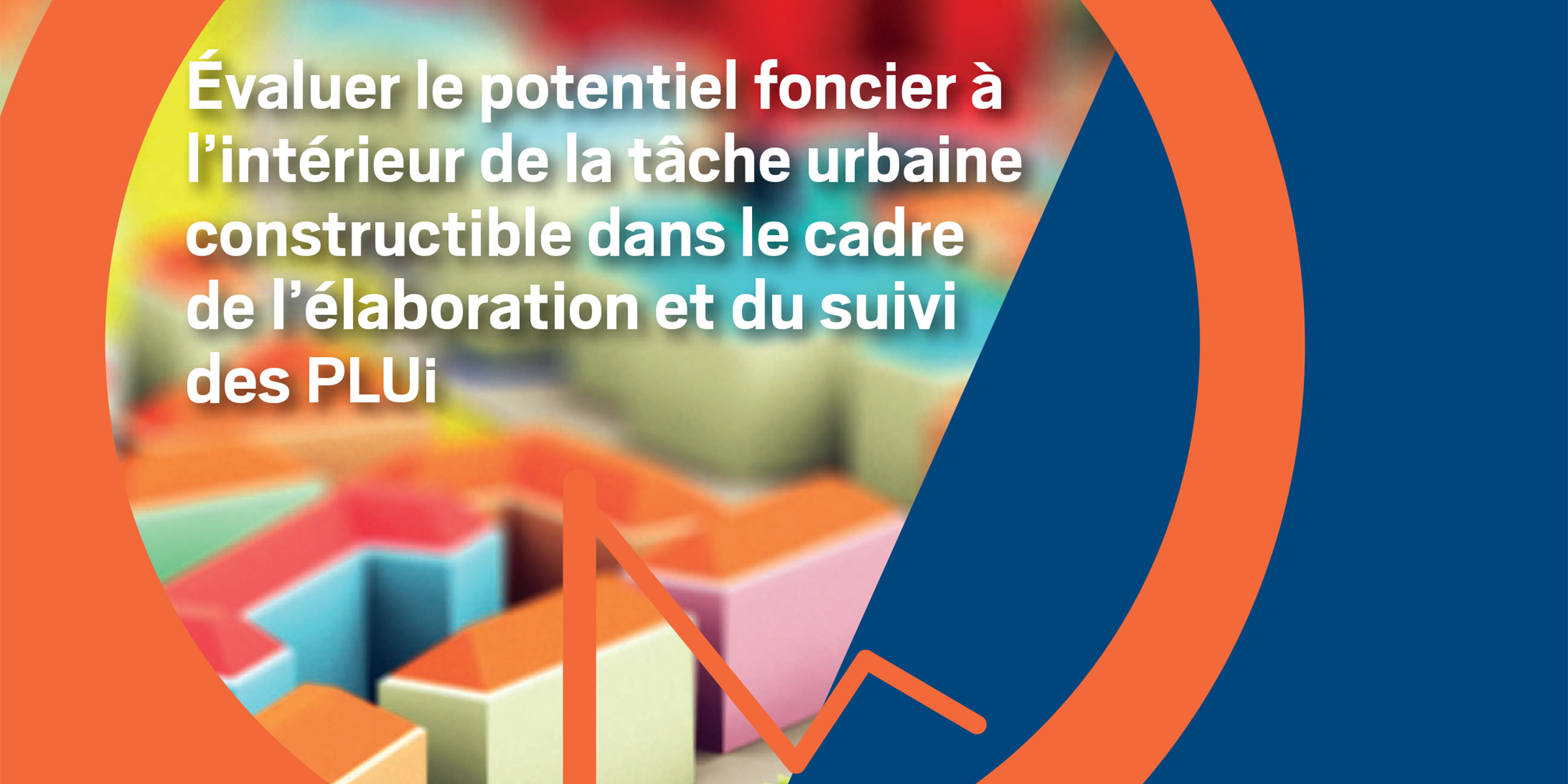 Évaluer le potentiel foncier à l’intérieur de la tâche urbaine dans le cadre des PLUi