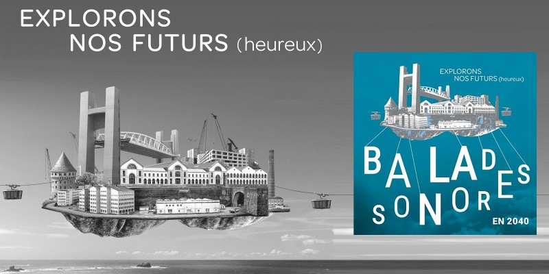 Balades sonores - Quelles formes prendront les villes en 2040 ?